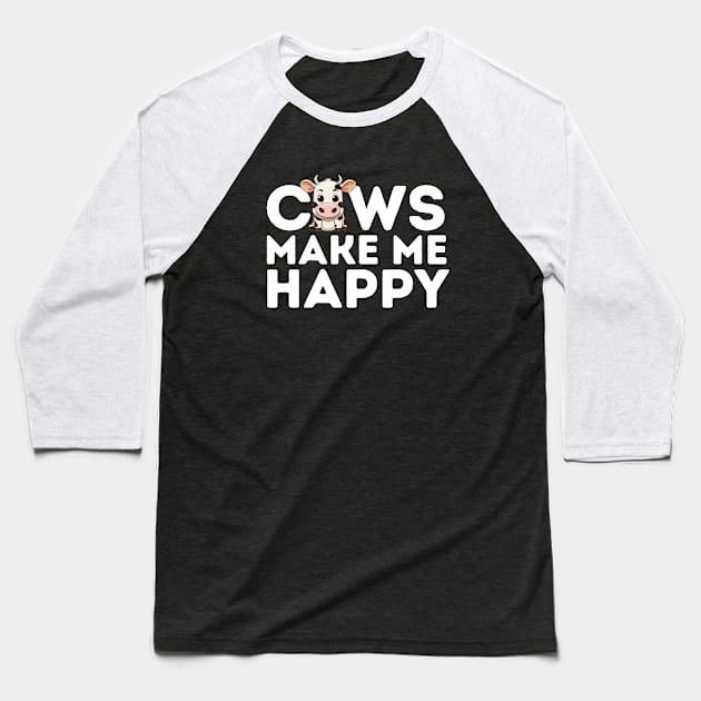 Cows make me happy Baseball T-Shirt by Mey Designs